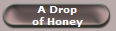 A Drop
of Honey