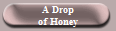 A Drop
of Honey