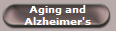 Aging and
Alzheimer's