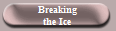 Breaking
the Ice