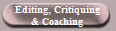 Editing, Critiquing
& Coaching