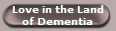 Love in the Land
of Dementia