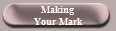 Making
Your Mark