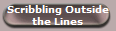 Scribbling Outside
the Lines