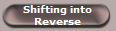 Shifting into
Reverse