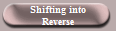 Shifting into
Reverse
