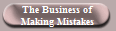 The Business of
Making Mistakes
